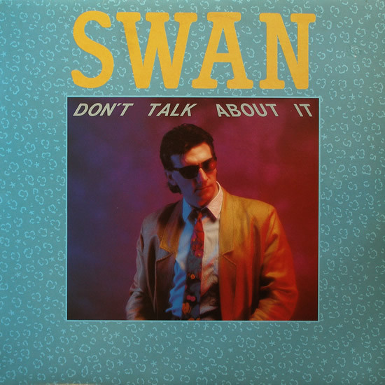Swan – “Don’t Talk About It” (1985)