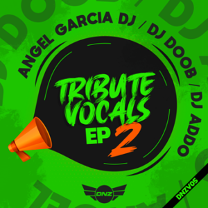 Angel Garcia Dj, Dj Doob & Dj Addo – Tribute Vocals EP Vol.2