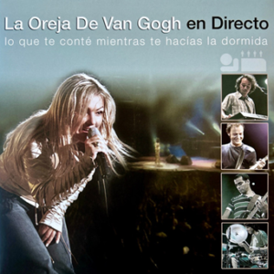 La Oreja De Van Gogh ‎– Lo Que Te Conté Mientras Te Hacías La Dormida – En Directo